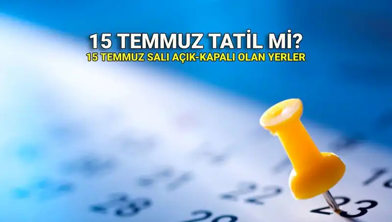 15 Temmuz Resmi Tatil Mi? Kamu ve Özel Sektörde Uygulama Nedir?